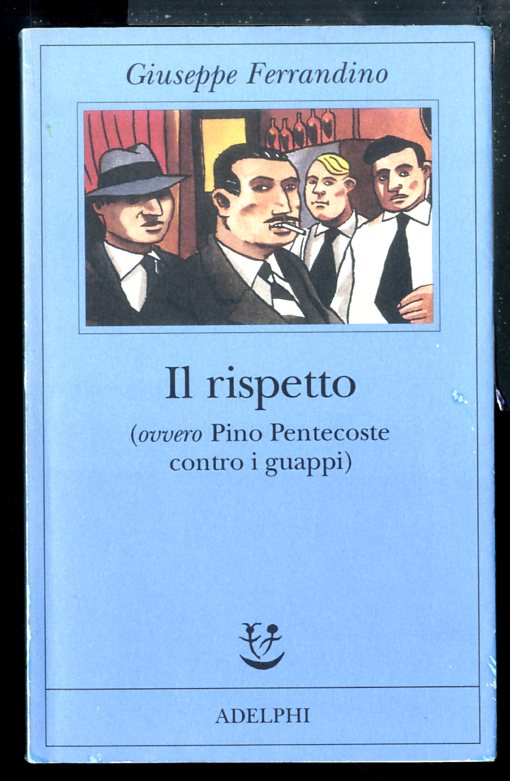 RISPETTO OVVERO PINO PENTECOSTE CONTRO I GUAPPI ( IL ) …