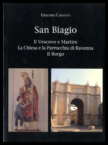 SAN BIAGIO IL VESCOVO E IL MARTIRE LA CHIESA E …