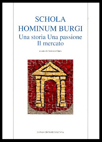 SCHOLA HOMINUM BURGI UNA STORIA UNA PASSIONE IL MERCATO - …