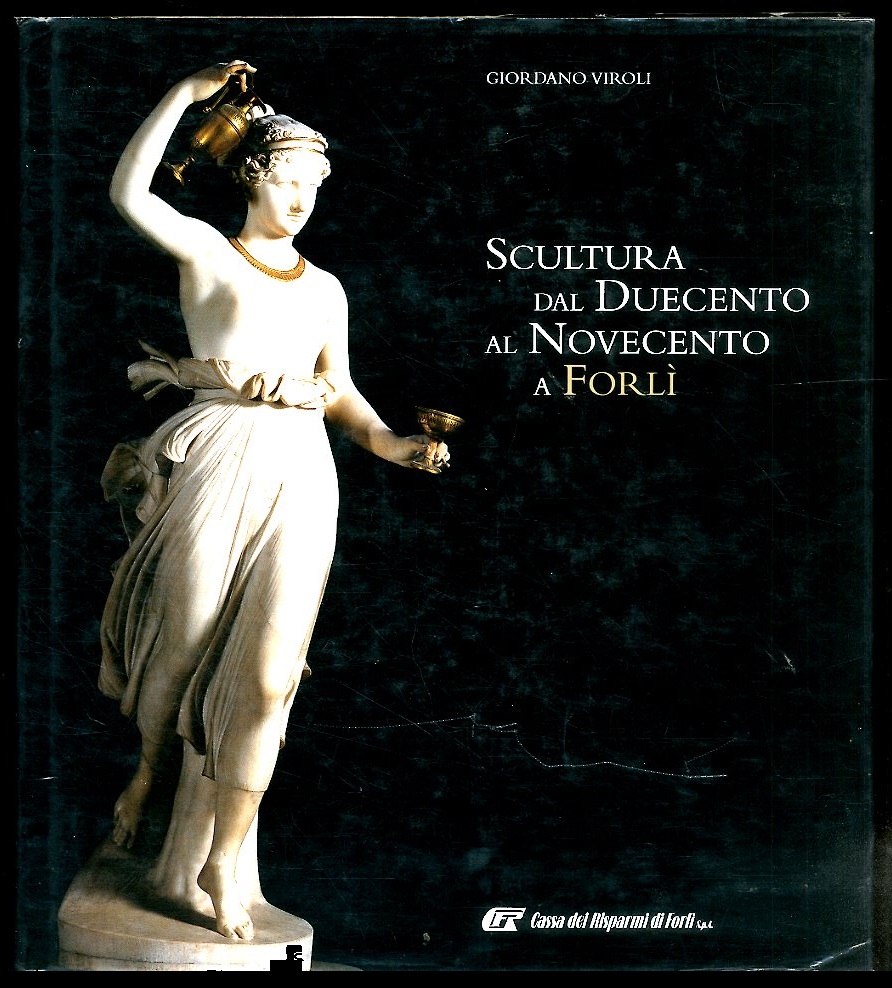 SCULTURA DAL DUECENTO AL NOVECENTO A FORLI` - LS