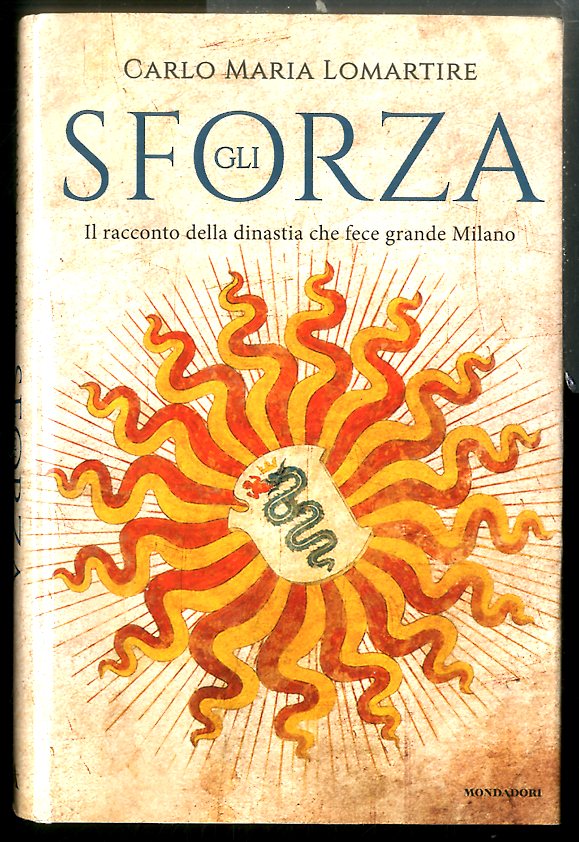 SFORZA IL RACCONTO DELLA DINASTIA CHE FECE GRANDE MILANO ( …