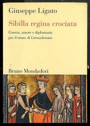 SIBILLA REGINA CROCIATA GUERRA, AMORE E DIPLOMAZIA PER IL TRONO …