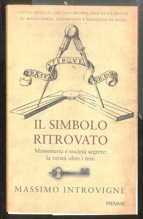 SIMBOLO RITROVATO MASSONERIA E SOCIETA` SEGRETE LA VERITA` OLTRE I …