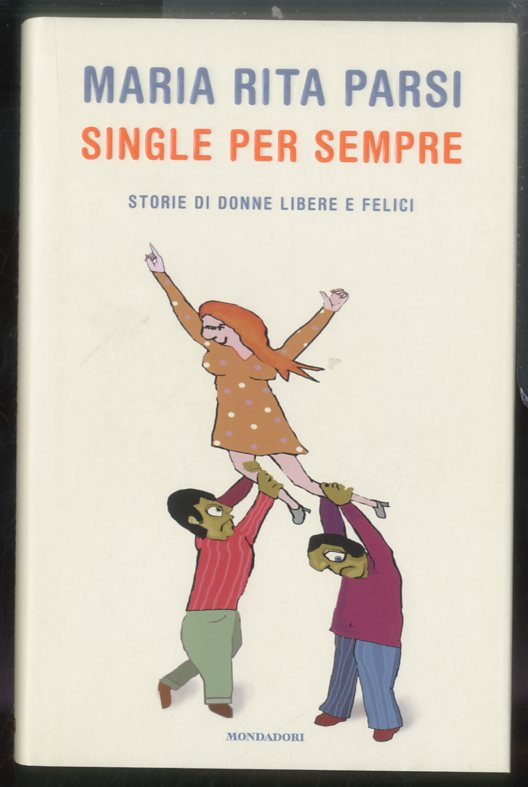 SINGLE PER SEMPRE STORIE DI DONNE LIBERE E FELICI - …