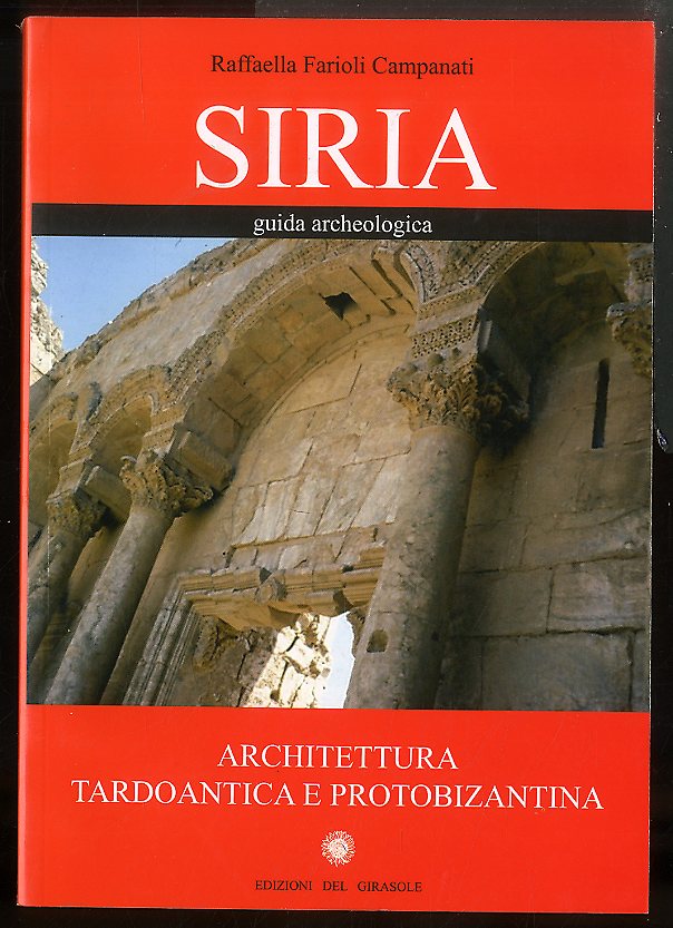 SIRIA GUIDA ARCHEOLOGICA ARCHITETTURA TARDOANTICA E PROTOBIZANTINA - LS