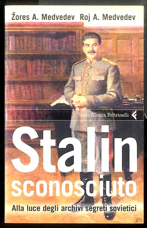 STALIN SCONOSCIUTO ALLA LUCE DEGLI ARCHIVI SEGRETI SOVIETICI - LS