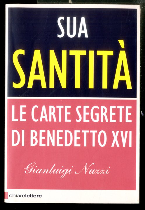 SUA SANTITA` LE CARTE SEGRETE DI BENEDETTO XVI - LS