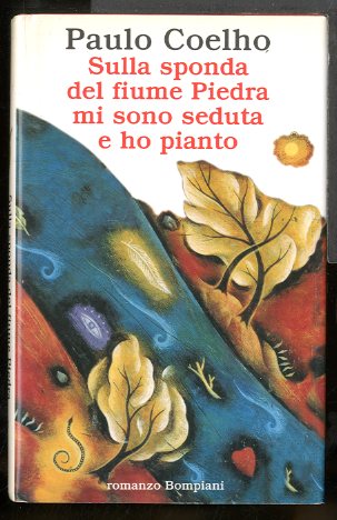 SULLA SPONDA DEL FIUME PIEDRA MI SONO SEDUTA E HO …
