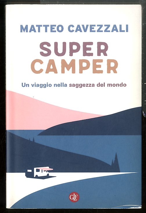 SUPERCAMPER UN VIAGGIO NELLA SAGGEZZA DEL MONDO - LS