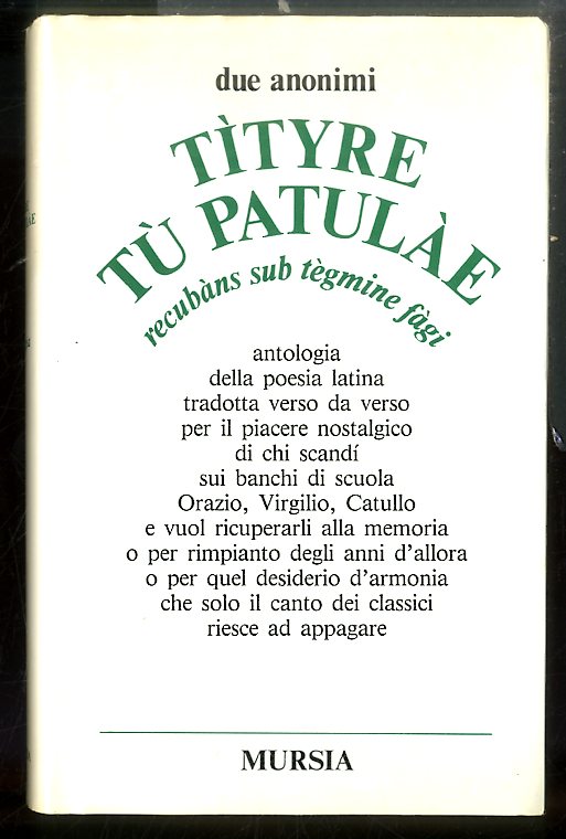 TITYRE TU` PATULAE RECUBANS SUB TEGMINE FAGI ANTOLOGIA DELLA POEISA …