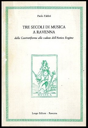 TRE SECOLI DI MUSICA A RAVENNA DALLA CONTRORIFORMA ALLA CADUTA …