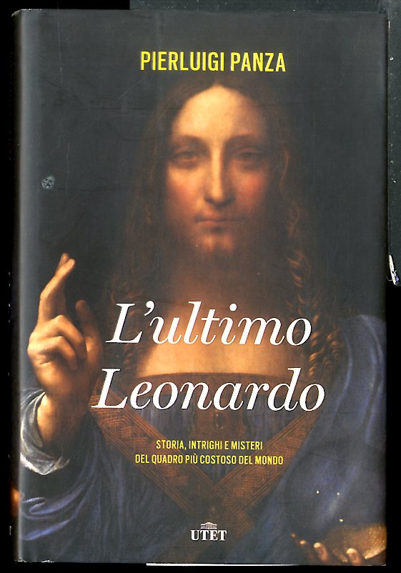 ULTIMO LEONARDO STORIA INTRIGHI E MISTERI DEL QUADRO PIU` COSTOSO …