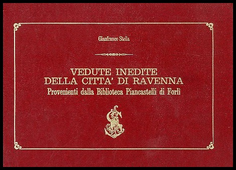 VEDUTE INEDITE DELLA CITTA` DI RAVENNA PROVENIENTI DALLA BIBLIOTECA PIANCASTELLI …