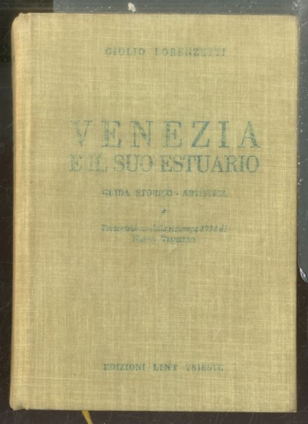 VENEZIA E IL SUO ESTUARIO GUIDA STORICO ARTISITICA - LS