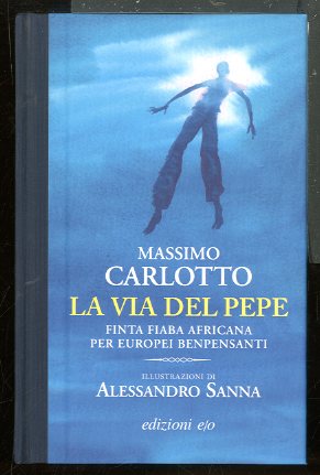 VIA DEL PEPE FINTA FIABA AFRICANA PER EUROPEI BENPENSANTI (LA) …