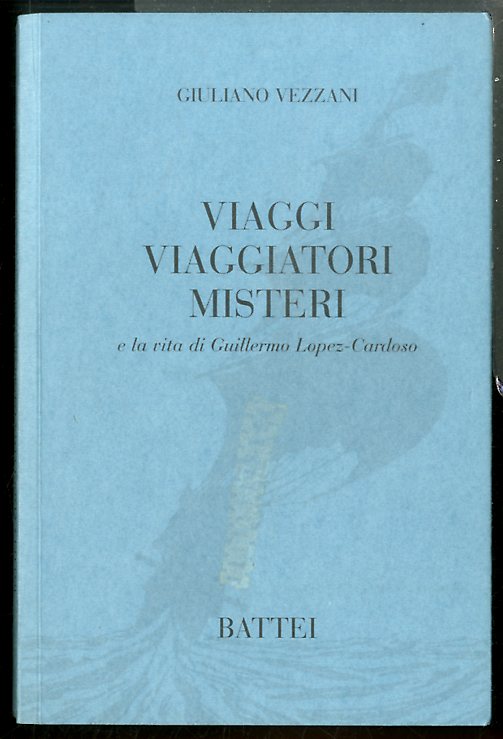 VIAGGI VIAGGIATORI MISTERI E LA VITA DI GUGLIELMO LOPEZ CARDOSO …