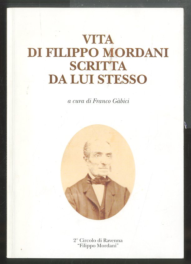 VITA DI FILIPPO MORDANI SCRITTA DA LUI STESSO - LS