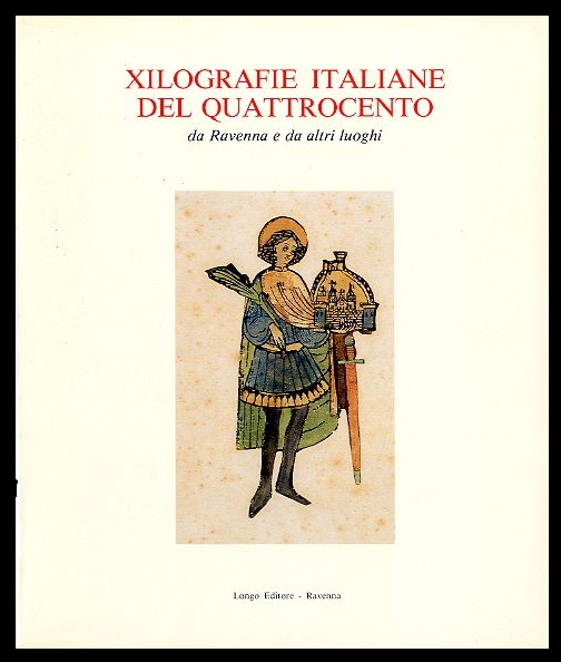 XILOGRAFIE ITALIANE DEL QUATTROCENTO DA RAVENNA E ALTRI LUOGHI - …