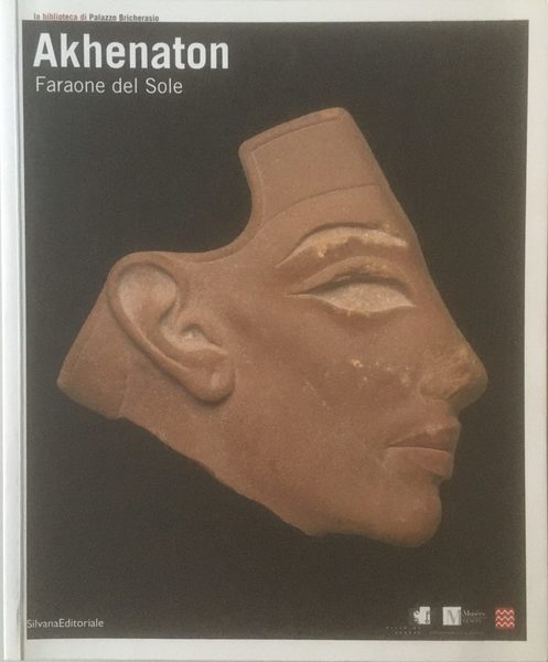 Akhenaton. Faraone del Sole