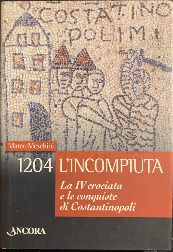 1204: l'incompiuta. La IV Crociata e le conquiste di Costantinopoli
