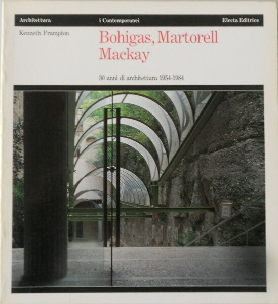 Bohigas, Martorell, Mackay. 30 anni di architettura 1954-1984