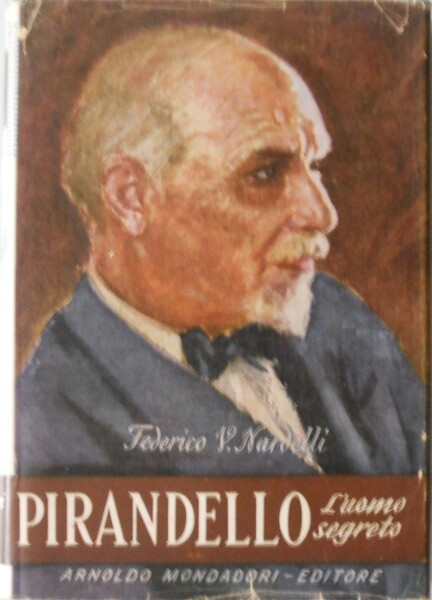 L'uomo segreto. Vita e croci di Luigi Pirandello