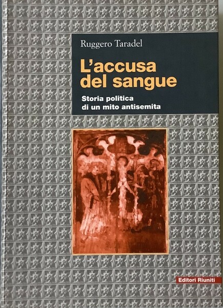 L'accusa del sangue. Storia politica di un mito antisemita