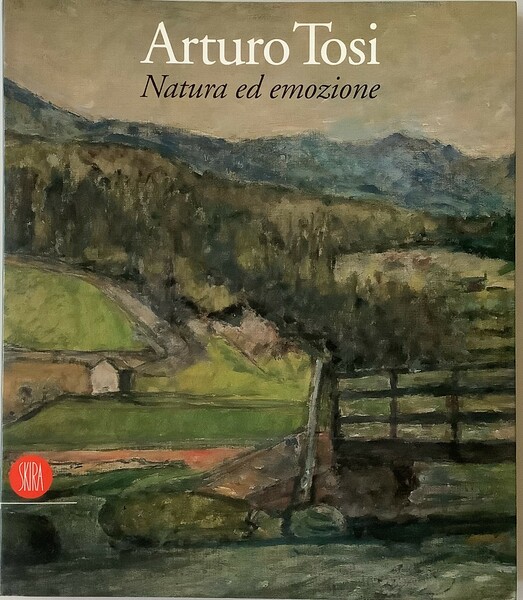 Arturo Tosi. Natura ed emozione