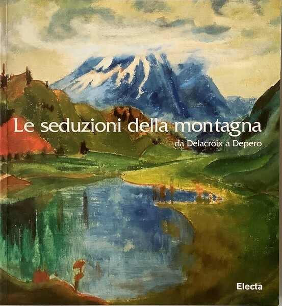 Le seduzioni della montagna da Delacroix a Depero