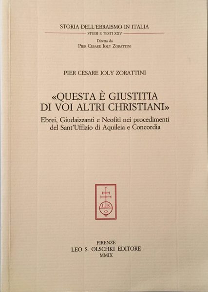 Questa &#232; giustitia di voi altri christiani. Ebrei, Giudaizzanti e …