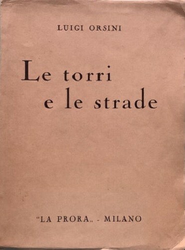 Le torri e le strade. Liriche del tempo nÃ²vo / …