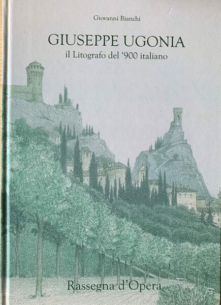 Giuseppe Ugonia. Il litografo del '900 italiano