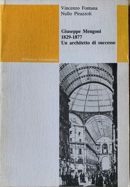 Giuseppe Mengoni 1829-1877. Un architetto di successo