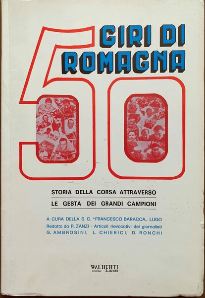 50 Giri di Romagna. Storia della corsa attraverso le gesta …