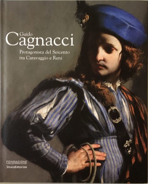 Guido Cagnacci. Protagonista del Seicento tra Caravaggio e Reni