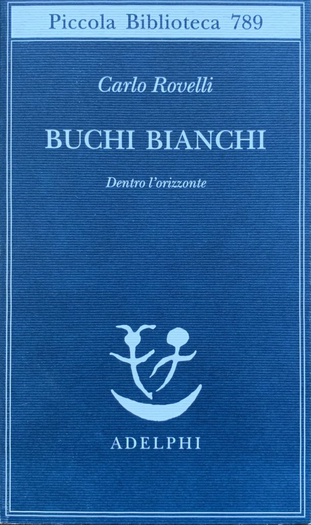Buchi bianchi. Dentro l'orizzonte