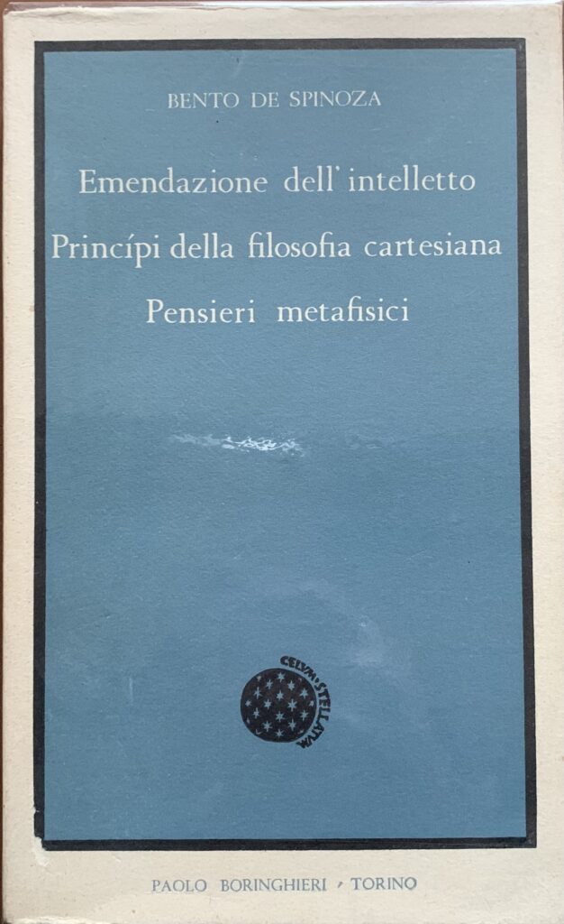 Emandazione dell'intelletto; Principi della filosofia cartesiana; Pensieri metafisici