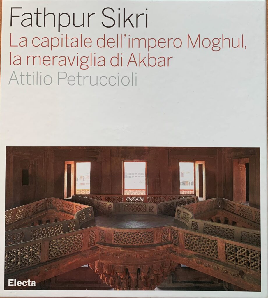 Fathpur Sikri. La capitale dell'impero Moghul, la meraviglia di Akbar