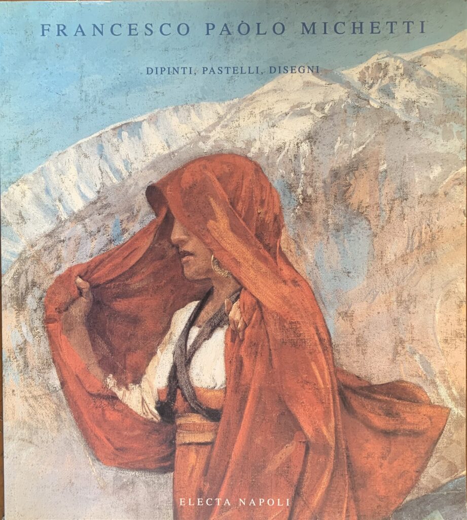 Francesco Paolo Michetti. Dipinti, pastelli, disegni