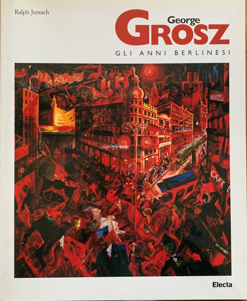 George Grosz. Gli anni berlinesi