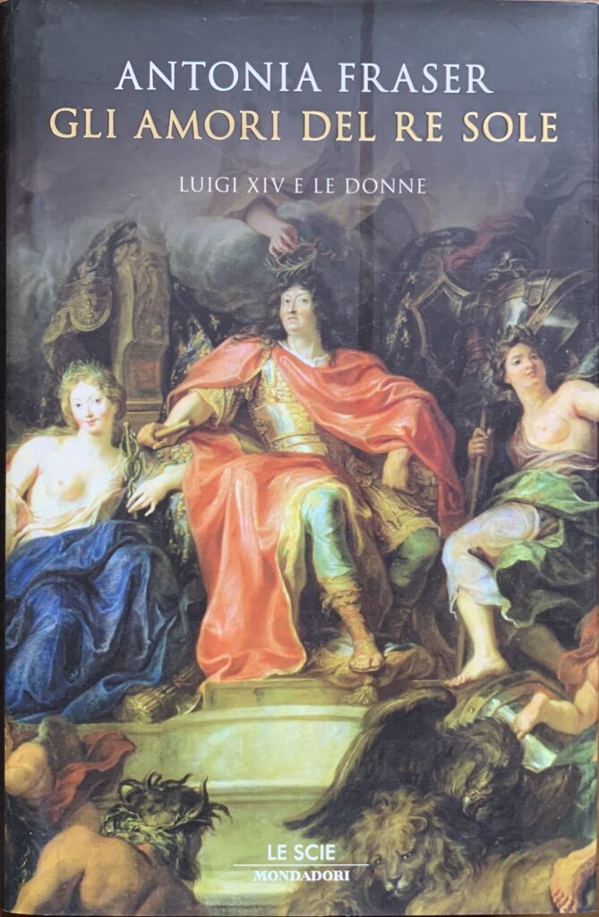 Gli amori del Re Sole. Luigi XIV e le donne