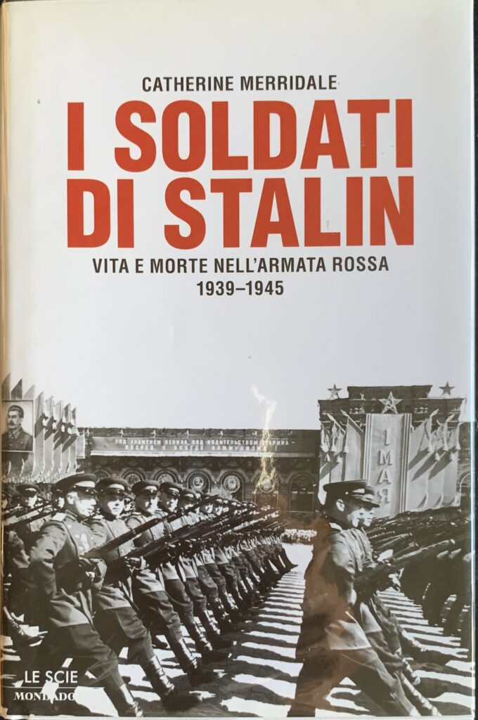 I soldati di Stalin. Vita e morte nell'Armata Rossa 1939-1945
