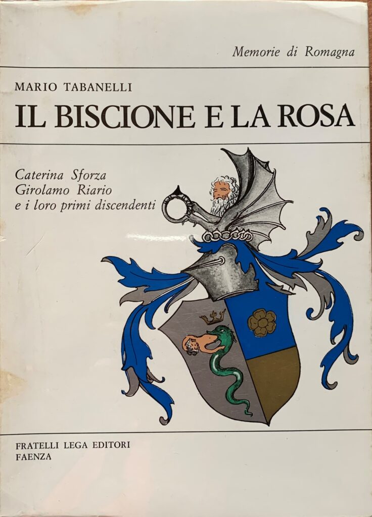 Il Biscione e la Rosa. Caterina Sforza, Girolamo Riario e …