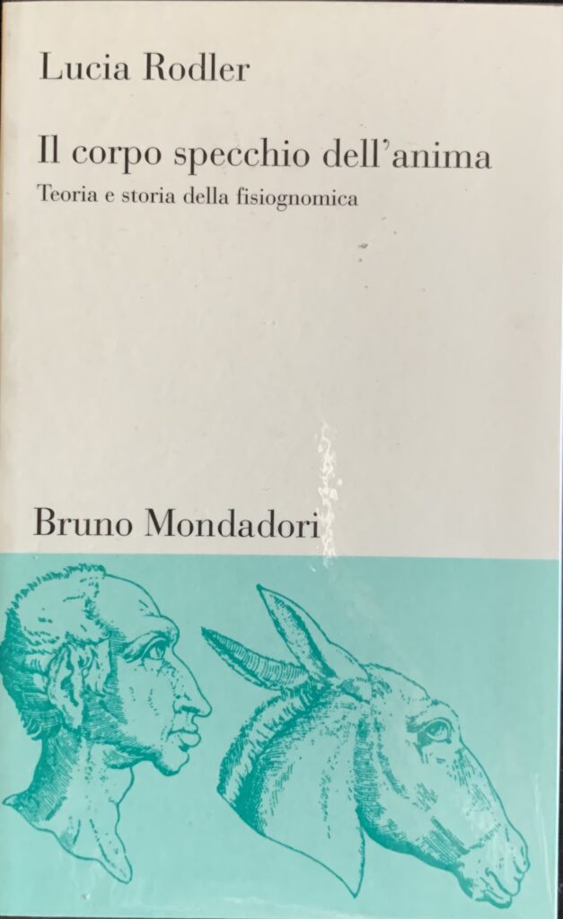 Il corpo specchio dell'anima. Teoria e storia della fisiognomica