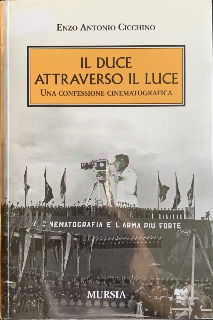 Il Duce attraverso il Luce. Una confessione cinematografica