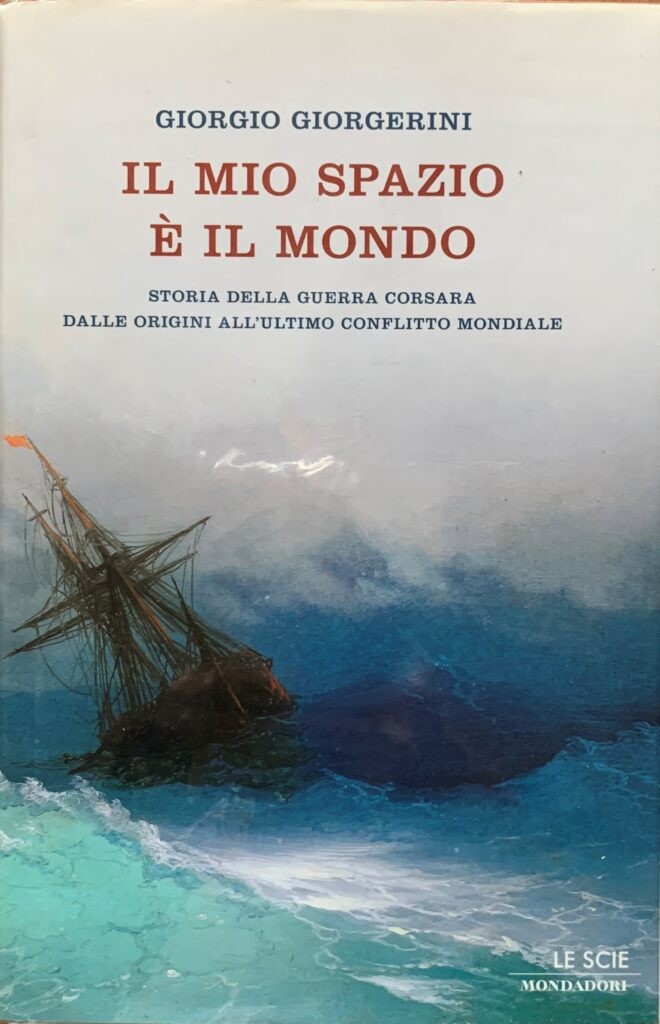 Il mio spazio Ã¨ il mondo. Storia della guerra corsara …