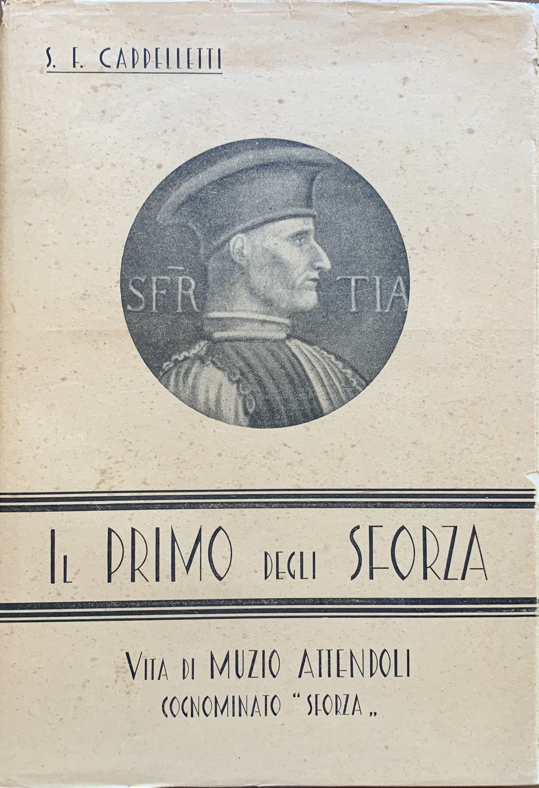 Il primo degli Sforza. Vita eroica di Muzio Attendoli Sforza