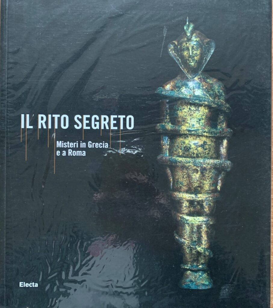 Il rito segreto. Misteri in Grecia e a Roma