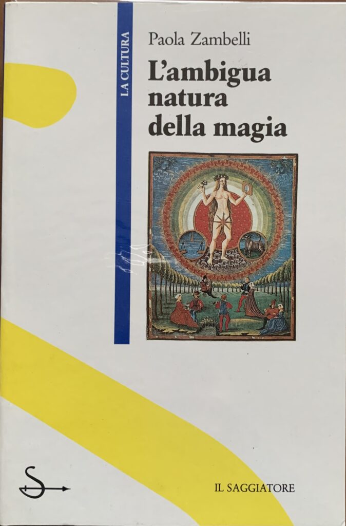 L'ambigua natura della magia. Filosofi, streghe, riti nel Rinascimento