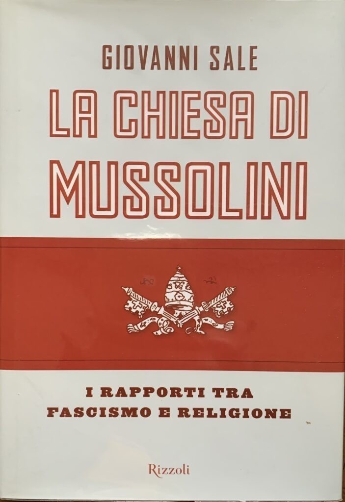 La chiesa di Mussolini. I rapporti tra fascismo e religione